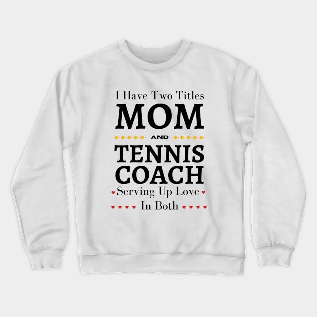 Tennis Coach Mom Crewneck Sweatshirt by TooplesArt